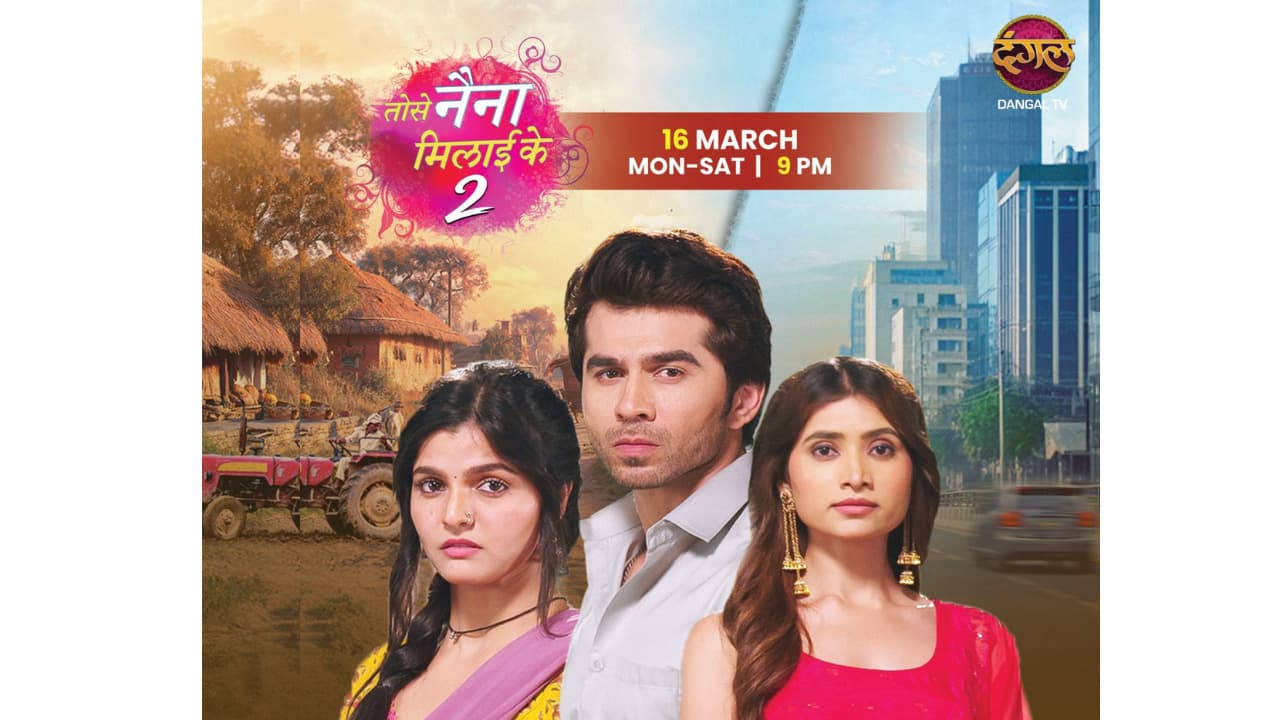 Dangal TV Announces the Return of Fan-Favourite ‘Tose Naina Milaike’ with Season 2